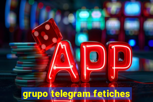 grupo telegram fetiches